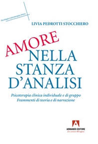 Amore nella stanza d'analisi. Psicoterapia clinica individuale e di gruppo. Frammenti di teoria e narrazione - Librerie.coop Amore nella stanza d'analisi. Psicoterapia clinica individuale e di gruppo. Frammenti di teoria e narrazione - Librerie.coop
