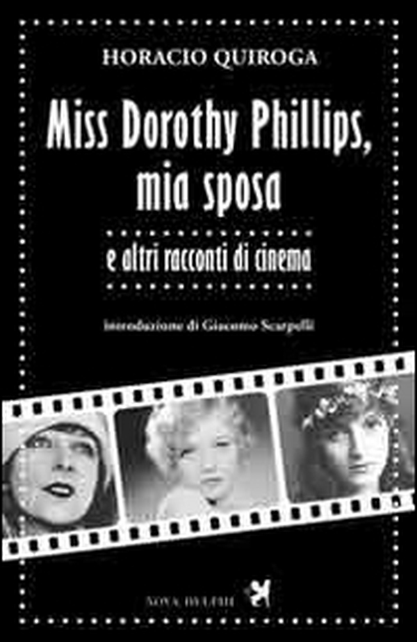 Miss Dorothy Phillips, mia sposa e altri racconti di cinema - Librerie.coop Miss Dorothy Phillips, mia sposa e altri racconti di cinema - Librerie.coop