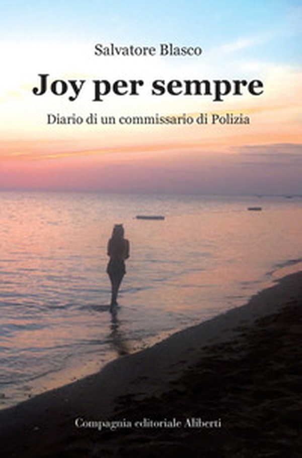 Joy per sempre. Diario di un commissario di Polizia - Librerie.coop Joy per sempre. Diario di un commissario di Polizia - Librerie.coop