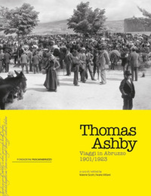 Thomas Ashby. Viaggi in Abruzzo 1901-1923. Ediz. inglese e italiana - Librerie.coop Thomas Ashby. Viaggi in Abruzzo 1901-1923. Ediz. inglese e italiana - Librerie.coop