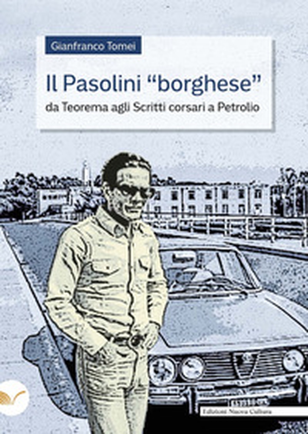 Il Pasolini «borghese». Da «Teorema» agli «Scritti corsari» a «Petrolio» - Librerie.coop Il Pasolini «borghese». Da «Teorema» agli «Scritti corsari» a «Petrolio» - Librerie.coop