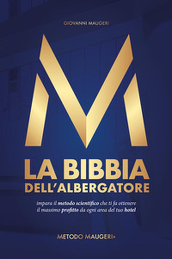 La bibbia dell'albergatore. Impara il metodo scientifico che ti fa ottenere il massimo profitto da ogni area del tuo hotel - Librerie.coop La bibbia dell'albergatore. Impara il metodo scientifico che ti fa ottenere il massimo profitto da ogni area del tuo hotel - Librerie.coop