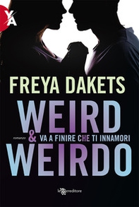 Weird & Weirdo. Va a finire che ti innamori - Librerie.coop