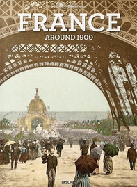 France around 1900. A portrait in colour. Ediz. inglese, francese, tedesca - Librerie.coop France around 1900. A portrait in colour. Ediz. inglese, francese, tedesca - Librerie.coop