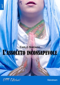 L'assoluto inconsapevole - Librerie.coop L'assoluto inconsapevole - Librerie.coop