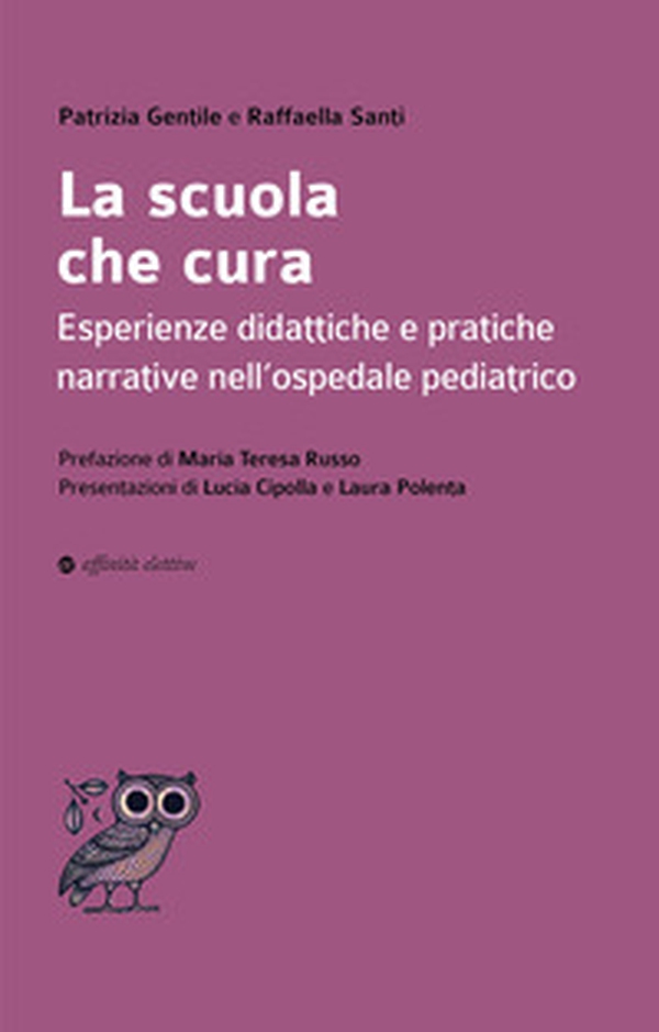 La scuola che cura. Esperienze didattiche e pratiche narrative nell'ospedale pediatrico - Librerie.coop La scuola che cura. Esperienze didattiche e pratiche narrative nell'ospedale pediatrico - Librerie.coop