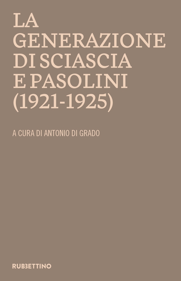 La generazione di Sciascia e Pasolini (1921-1925) - Librerie.coop La generazione di Sciascia e Pasolini (1921-1925) - Librerie.coop