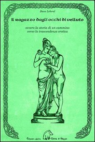 Il ragazzo dagli occhi di velluto ovvero la storia di un cammino verso la trascendenza erotica - Librerie.coop