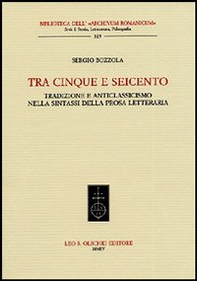 Tra Cinque e Seicento. Tradizione e anticlassicismo nella sintassi della prosa letteraria - Librerie.coop Tra Cinque e Seicento. Tradizione e anticlassicismo nella sintassi della prosa letteraria - Librerie.coop