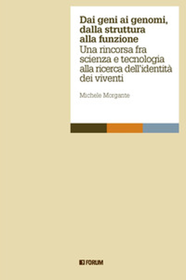 Dai geni ai genomi, dalla struttura alla funzione. Una rincorsa fra scienza e tecnologia alla ricerca dell'identità dei viventi - Librerie.coop Dai geni ai genomi, dalla struttura alla funzione. Una rincorsa fra scienza e tecnologia alla ricerca dell'identità dei viventi - Librerie.coop