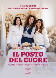 Il posto del cuore. Guida pratica alle migliori colazioni italiane - Librerie.coop Il posto del cuore. Guida pratica alle migliori colazioni italiane - Librerie.coop