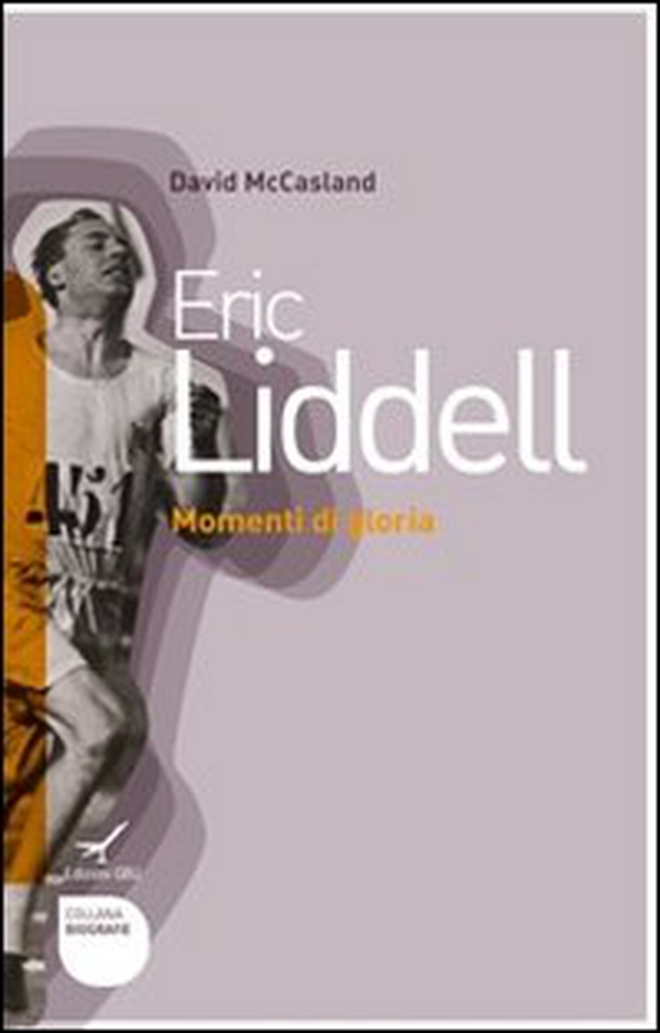 Eric Liddell. Momenti di gloria - Librerie.coop