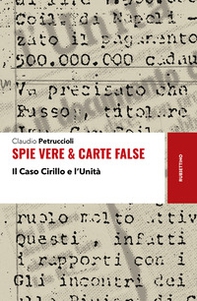 Spie vere & carte false. Il caso Cirillo e l'Unità - Librerie.coop