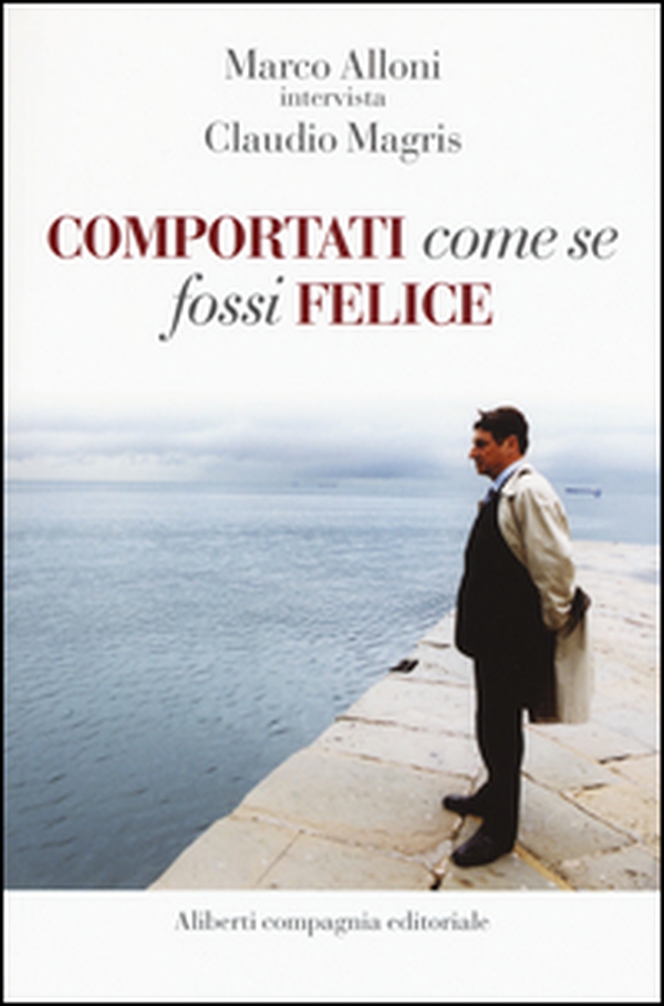 Comportati come se fossi felice - Librerie.coop Comportati come se fossi felice - Librerie.coop