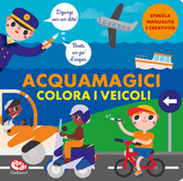 Colora i veicoli. Acquamagici - Librerie.coop Colora i veicoli. Acquamagici - Librerie.coop