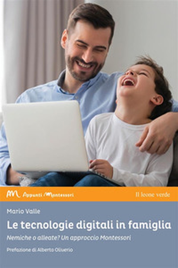 Le tecnologie digitali in famiglia. Nemiche o alleate? Un approccio Montessori - Librerie.coop Le tecnologie digitali in famiglia. Nemiche o alleate? Un approccio Montessori - Librerie.coop