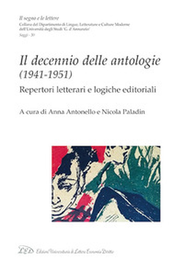 Il decennio delle antologie (1941-1951). Repertori letterari e logiche editoriali - Librerie.coop Il decennio delle antologie (1941-1951). Repertori letterari e logiche editoriali - Librerie.coop