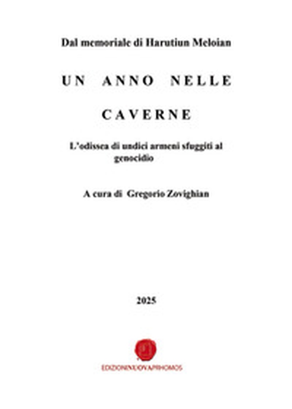 Un anno nelle caverne. L'odissea di undici armeni sfuggiti al genocidio - Librerie.coop