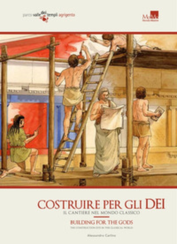 Costruire per gli dei. Il cantiere nel mondo classico. Ediz. italiana e inglese - Librerie.coop Costruire per gli dei. Il cantiere nel mondo classico. Ediz. italiana e inglese - Librerie.coop