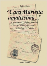 «Cara Marietta amatissima...». Le lettere di Gabriele Perrino, contadino del Roero nella grande guerra - Librerie.coop