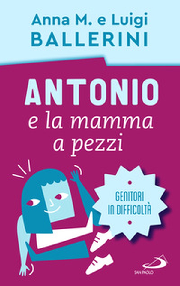 Antonio e la mamma a pezzi. Anche mamma e papà possono essere in difficoltà - Librerie.coop Antonio e la mamma a pezzi. Anche mamma e papà possono essere in difficoltà - Librerie.coop