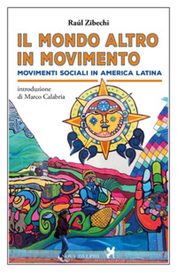 Il «mondo altro» in movimento. Movimenti sociali in America Latina - Librerie.coop Il «mondo altro» in movimento. Movimenti sociali in America Latina - Librerie.coop