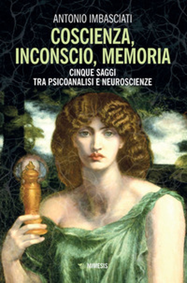 Coscienza, inconscio, memoria. Cinque saggi tra psicoanalisi e neuroscienze - Librerie.coop Coscienza, inconscio, memoria. Cinque saggi tra psicoanalisi e neuroscienze - Librerie.coop