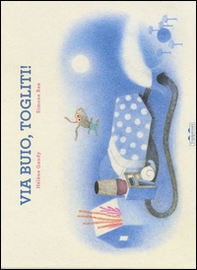 Via buio, togliti! - Librerie.coop Via buio, togliti! - Librerie.coop