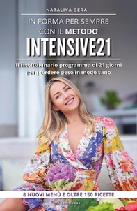 In forma per sempre con il metodo Intensive 21. Il rivoluzionario programma di 21 giorni per perdere peso in modo sano - Librerie.coop In forma per sempre con il metodo Intensive 21. Il rivoluzionario programma di 21 giorni per perdere peso in modo sano - Librerie.coop