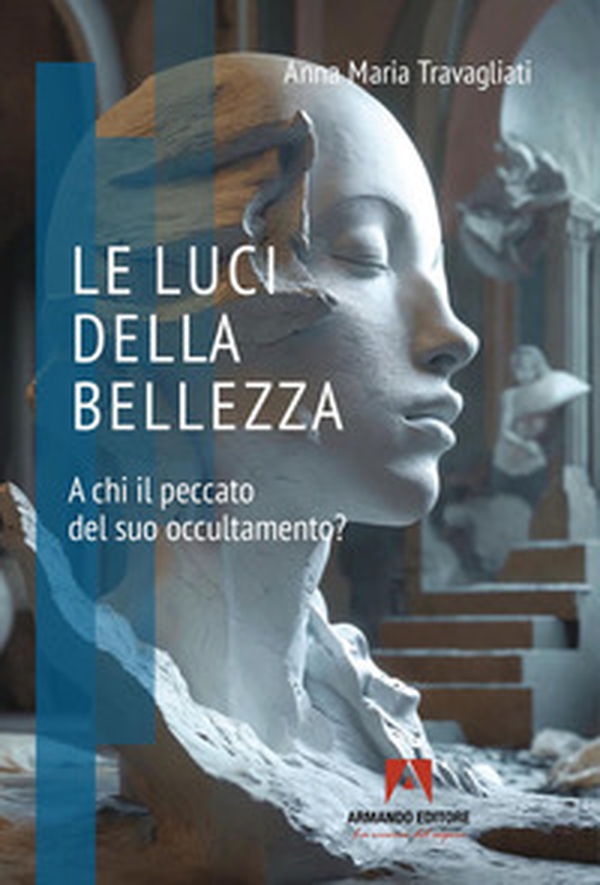 Le luci della bellezza. A chi il peccato del suo occultamento? - Librerie.coop