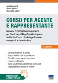 Corso per agente e rappresentante. Manuale di preparazione agli esami per l'iscrizione al Registro delle imprese abilitante all'esercizio della professione con quiz di autovalutazione - Librerie.coop