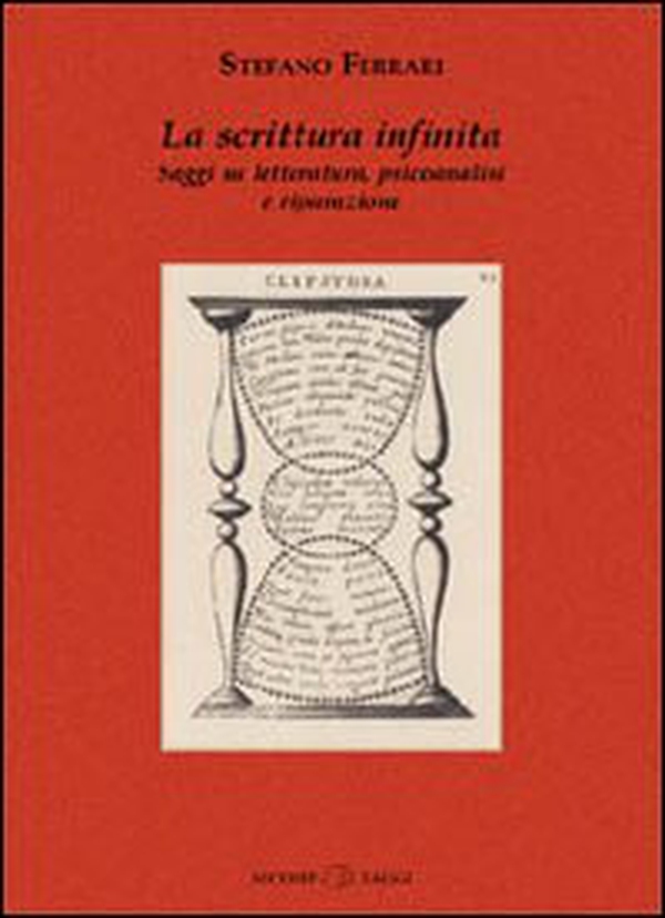 La scrittura infinita. Saggi su letteratura, psicoanalisi e riparazione - Librerie.coop
