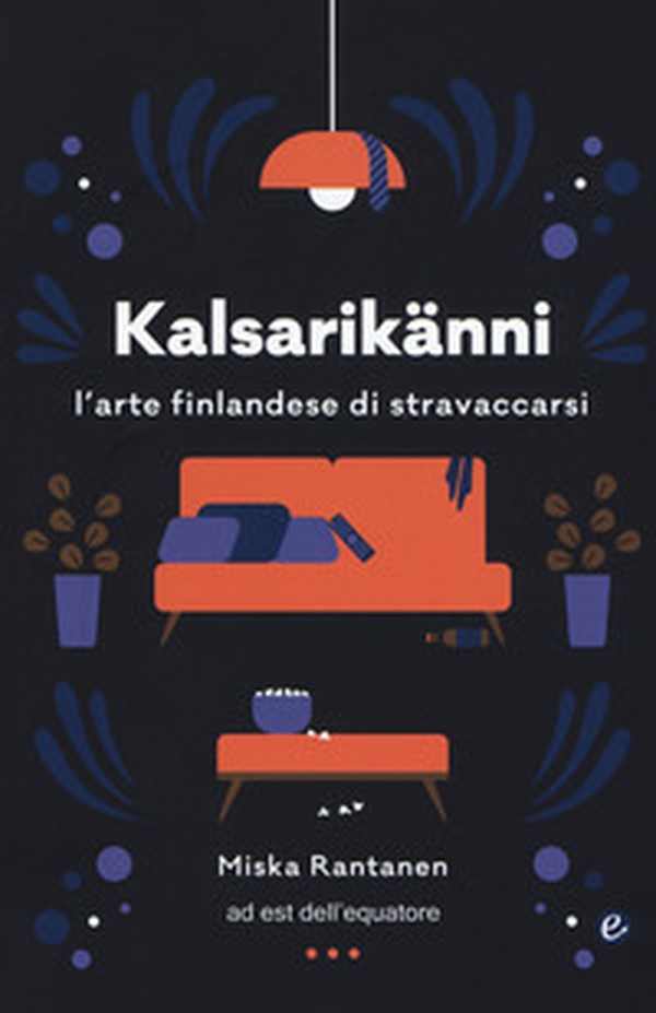 Kalsarikänni. L'arte finlandese di stravaccarsi - Librerie.coop Kalsarikänni. L'arte finlandese di stravaccarsi - Librerie.coop