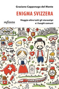 Enigma Svizzera. Viaggio oltre tutti gli stereotipi e i luoghi comuni - Librerie.coop Enigma Svizzera. Viaggio oltre tutti gli stereotipi e i luoghi comuni - Librerie.coop