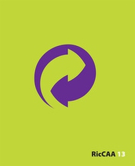 RicCAA13. Cantiere Arte Ambientale. Ediz. italiana e inglese - Librerie.coop