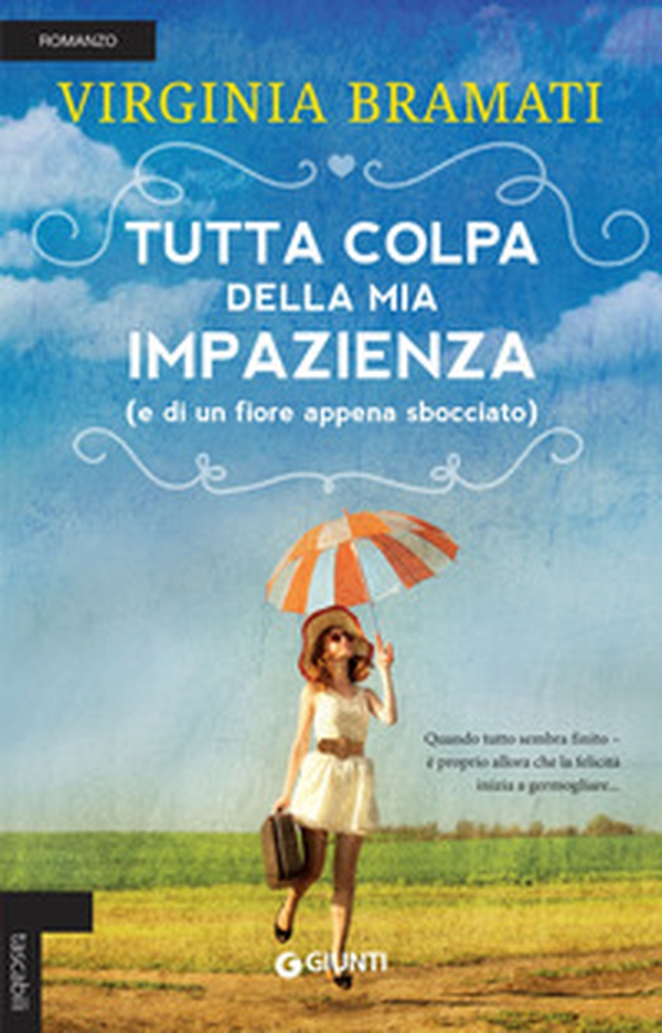 Tutta colpa della mia impazienza (e di un fiore appena sbocciato) - Librerie.coop Tutta colpa della mia impazienza (e di un fiore appena sbocciato) - Librerie.coop