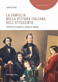 La famiglia nella pittura italiana dell'Ottocento. Ritratto di gruppo e scena di genere - Librerie.coop