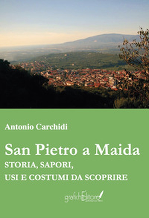 San Pietro Maida. Storia, sapori, usi e costumi - Librerie.coop San Pietro Maida. Storia, sapori, usi e costumi - Librerie.coop