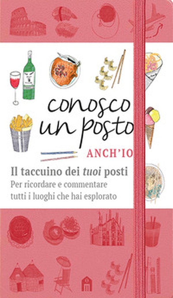 Conosco un posto. Anch'io. Il taccuino dei «tuoi» posti per ricordare e commentare tutti i luoghi che hai esplorato - Librerie.coop Conosco un posto. Anch'io. Il taccuino dei «tuoi» posti per ricordare e commentare tutti i luoghi che hai esplorato - Librerie.coop