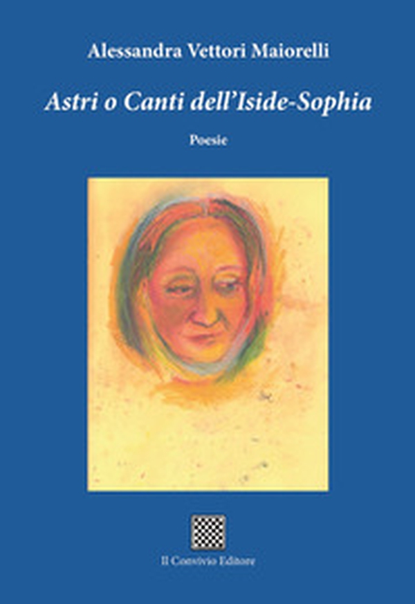 Astri o canti dell'Iside-Sophia - Librerie.coop Astri o canti dell'Iside-Sophia - Librerie.coop