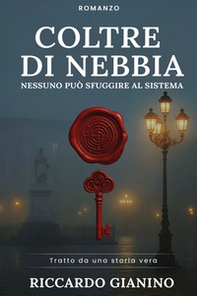 Coltre di nebbia. Nessuno può sfuggire al sistema - Librerie.coop