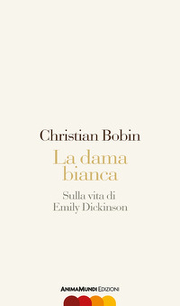 La dama bianca. Sulla vita di Emily Dickinson - Librerie.coop La dama bianca. Sulla vita di Emily Dickinson - Librerie.coop