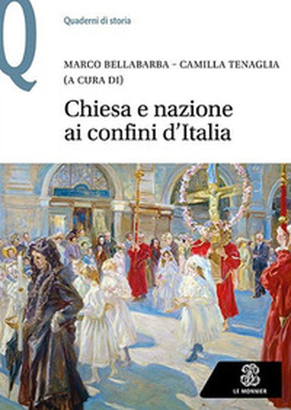 Chiesa e nazione ai confini d'Italia - Librerie.coop Chiesa e nazione ai confini d'Italia - Librerie.coop