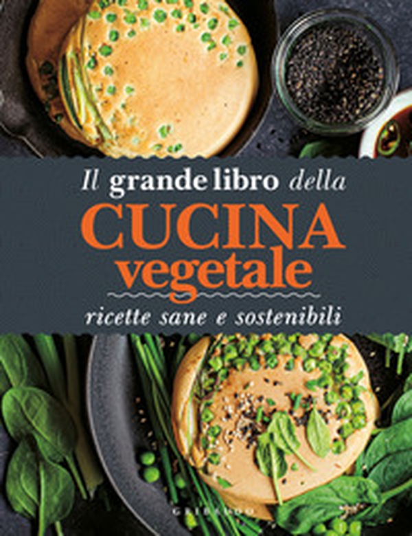 Il grande libro della cucina vegetale. Ricette sane e sostenibili - Librerie.coop Il grande libro della cucina vegetale. Ricette sane e sostenibili - Librerie.coop