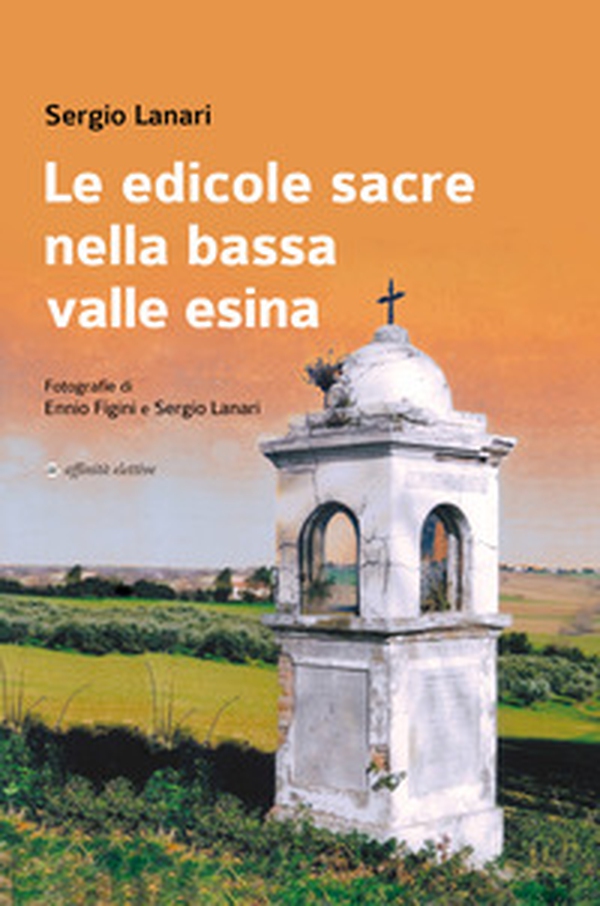 Le edicole sacre nella bassa valle Esina - Librerie.coop Le edicole sacre nella bassa valle Esina - Librerie.coop