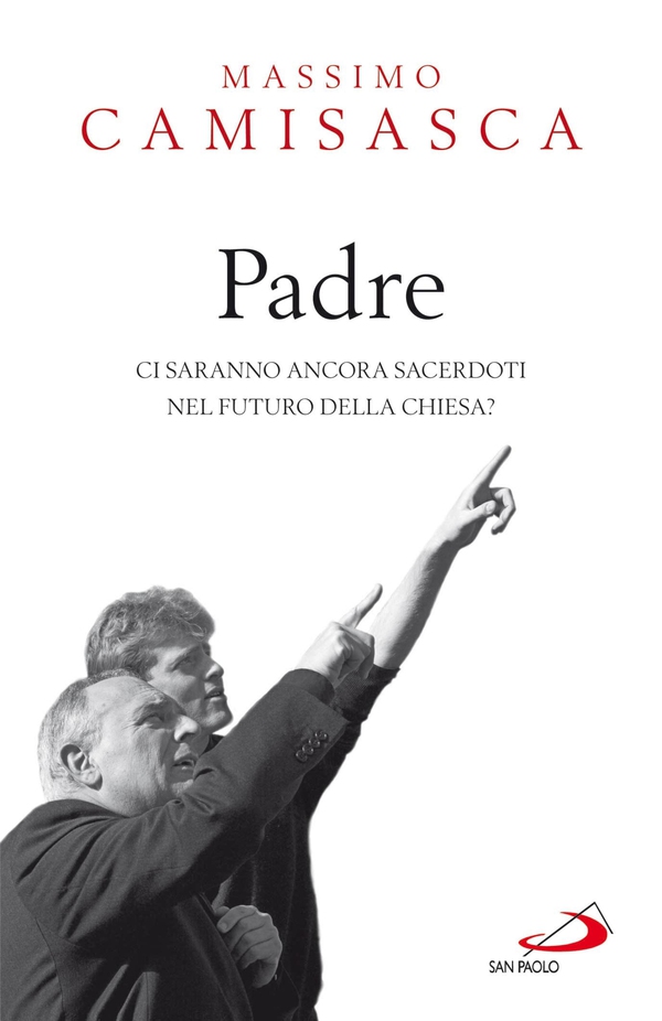 Padre. Ci saranno ancora sacerdoti nel futuro della Chiesa? - Librerie.coop