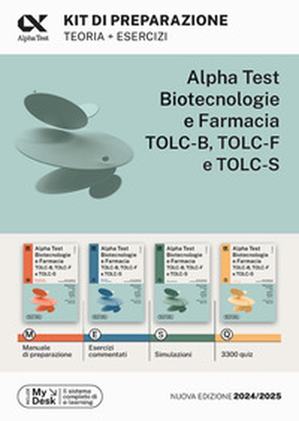 Alpha Test. Biotecnologie e farmacia TOLC-B, TOLC-F e TOLC-S. Kit di preparazione. Ediz. MyDesk - Librerie.coop Alpha Test. Biotecnologie e farmacia TOLC-B, TOLC-F e TOLC-S. Kit di preparazione. Ediz. MyDesk - Librerie.coop