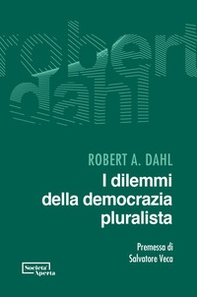 I dilemmi della democrazia pluralista - Librerie.coop I dilemmi della democrazia pluralista - Librerie.coop