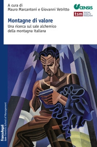 Montagne di valore. Una ricerca sul sale alchemico della montagna italiana - Librerie.coop