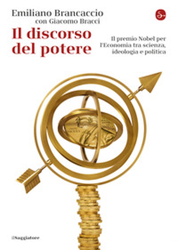 Il discorso del potere. Il premio Nobel per l'economia tra scienza, ideologia e politica - Librerie.coop Il discorso del potere. Il premio Nobel per l'economia tra scienza, ideologia e politica - Librerie.coop
